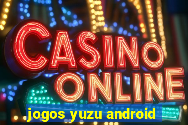 jogos yuzu android